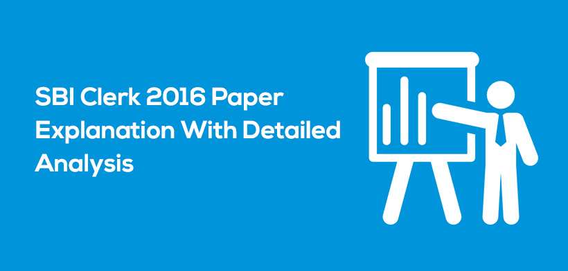 SBI Clerk 2016 Paper Explanation With Detailed Analysis